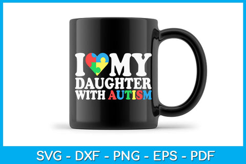 I Love My Daughter With Autism SVG PNG PDF Cut File SVG Creativedesigntee 