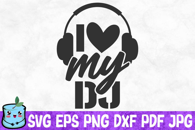 I Love My Dj SVG MintyMarshmallows 