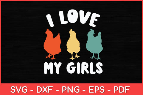 I Love My Girls Funny Chicken Svg Design SVG artprintfile 