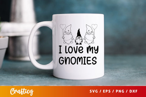 I love my gnomies Svg Design SVG Designangry 