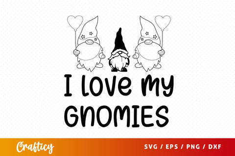 I love my gnomies Svg Design SVG Designangry 