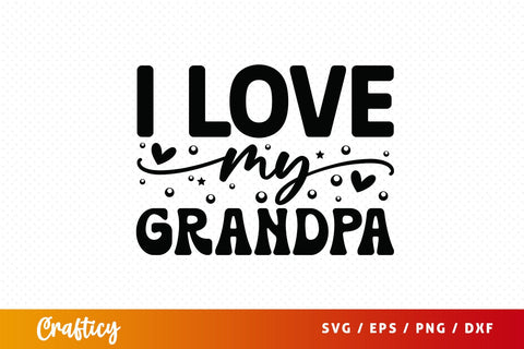 I love my grandpa SVG Design SVG Designangry 
