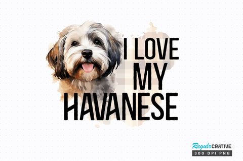 I love my Havanese png design Sublimation Regulrcrative 