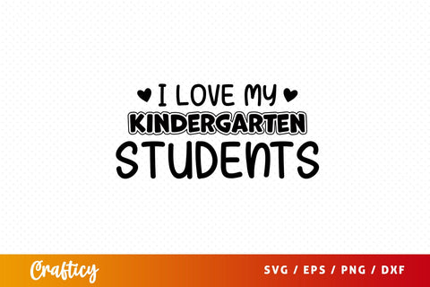 I love my kindergarten students Svg Design SVG Designangry 