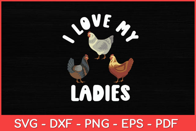 I Love My Ladies Chicken Farmers Funny Svg Design SVG artprintfile 