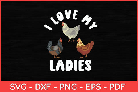 I Love My Ladies Chicken Farmers Funny Svg Design SVG artprintfile 