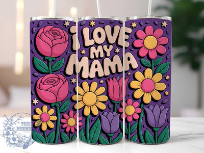 I Love My Mama 20oz Tumbler, Floral Mom, Best Mom Ever, I Love My Mama, 20oz Tumbler Wrap, PNG Sublimation Design, Gift For Mom Sublimation ToriDesigns 
