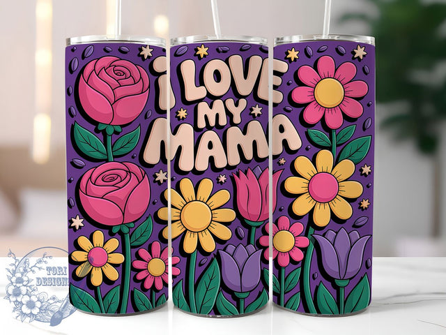I Love My Mama 20oz Tumbler, Floral Mom, Best Mom Ever, I Love My Mama, 20oz Tumbler Wrap, PNG Sublimation Design, Gift For Mom Sublimation ToriDesigns 