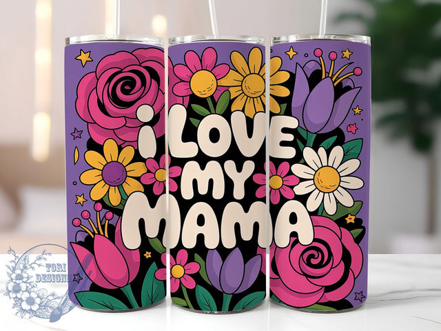 I Love My Mama 20oz Tumbler, Floral Mom, Best Mom Ever, I Love My Mama, 20oz Tumbler Wrap, PNG Sublimation Design, Gift For Mom Sublimation ToriDesigns 
