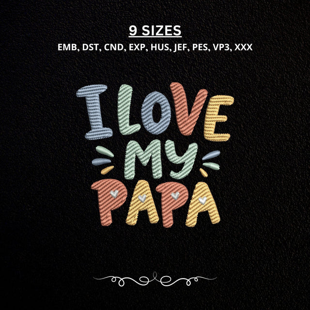 I Love My Papa Embroidery Design, Father’s Day Machine Embroidery File Embroidery/Applique DESIGNS PatternFeed8 