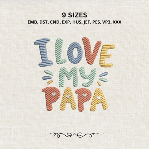 I Love My Papa Embroidery Design, Father’s Day Machine Embroidery File Embroidery/Applique DESIGNS PatternFeed8 