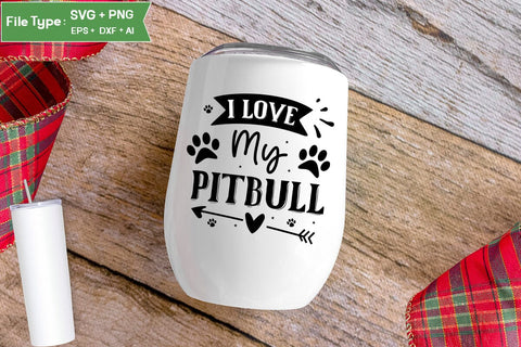 I Love My Pitbull SVG Design, Funny pet quotes, Dog Quotes SVG Design, Dog SVG Design, SVGs,Quotes and Sayings,Food & Drink,On Sale, Print & Cut SVG DesignPlante 503 