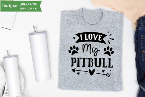 I Love My Pitbull SVG Design, Funny pet quotes, Dog Quotes SVG Design, Dog SVG Design, SVGs,Quotes and Sayings,Food & Drink,On Sale, Print & Cut SVG DesignPlante 503 