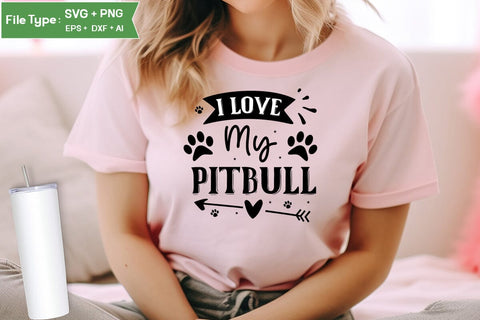 I Love My Pitbull SVG Design, Funny pet quotes, Dog Quotes SVG Design, Dog SVG Design, SVGs,Quotes and Sayings,Food & Drink,On Sale, Print & Cut SVG DesignPlante 503 