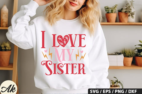 I love my sister SVG Design SVG akazaddesign 