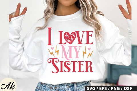 I love my sister SVG Design SVG akazaddesign 