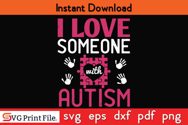 i love someone with autism Funny Autism SVG PNG Craft Cut File SVG SVG Print File 