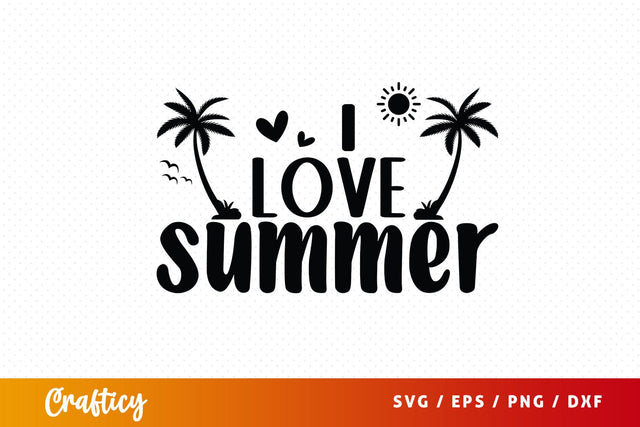 I love summer SVG Design SVG Designangry 