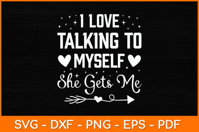 I Love Talking To Myself She Gets Me Funny Sayings Svg File SVG artprintfile 