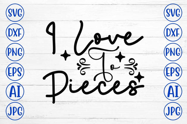 I Love To Pieces SVG Design SVG Syaman 