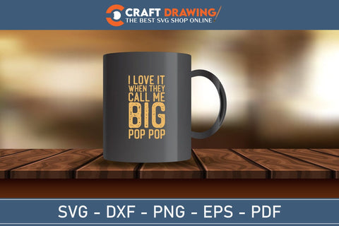 I Love When They Call Me Big Pop Pop Svg Png SVG Debashish Barman 
