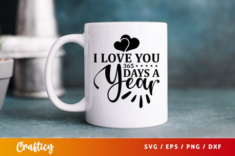 I love you 365 days a year SVG Design SVG Designangry 