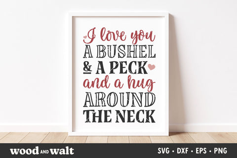 I Love You A Bushel And A Peck SVG | Farmhouse Sign SVG SVG Wood And Walt 