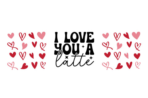 I love you a latte Can Glass Wrap svg Design SVG Regulrcrative 