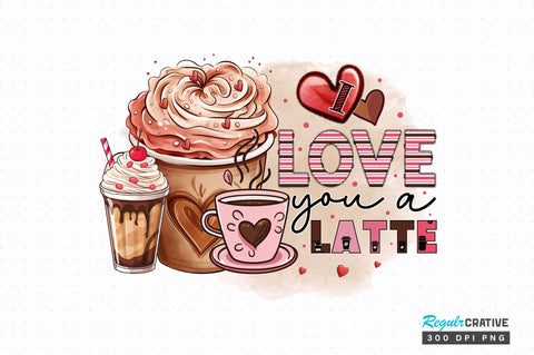 I love you a latte PNG Design Sublimation Regulrcrative 