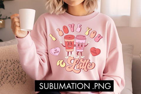 I Love You A Latte PNG Sublimation Sublimation Freeling Design House 