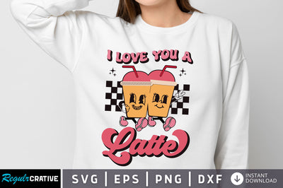I love you a latte svg Design SVG Regulrcrative 