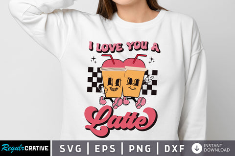 I love you a latte svg Design SVG Regulrcrative 