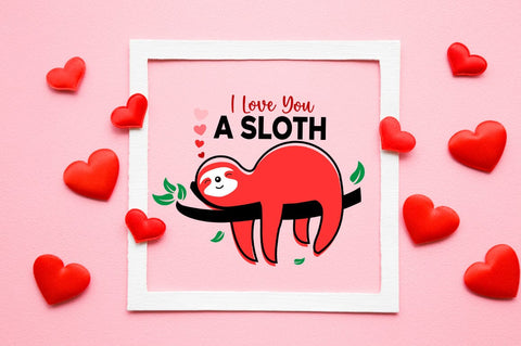 I Love You A Sloth SVG Design SVG Designangry 