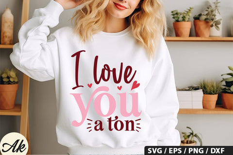 I love you a ton SVG Design SVG akazaddesign 