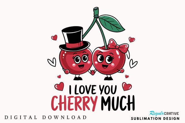 I Love You Cherry Much Sublimation Design Sublimation Regulrcrative 