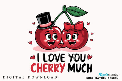 I Love You Cherry Much Sublimation Design Sublimation Regulrcrative 