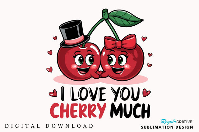 I Love You Cherry Much Sublimation Design Sublimation Regulrcrative 