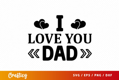 I love you dad SVG Design SVG Designangry 