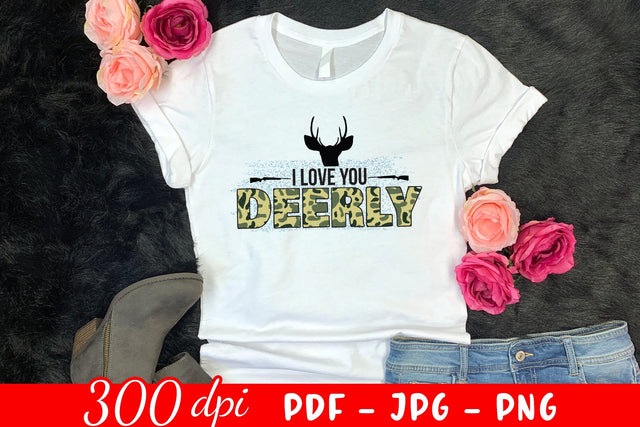 I Love You Deerly, Hunting PNG, JPG, PDF Sublimation CraftLabSVG 