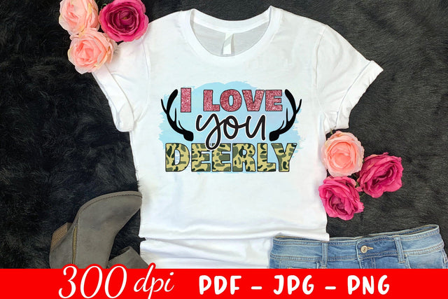 I Love You Deerly | Hunting PNG Sublimation Sublimation CraftLabSVG 