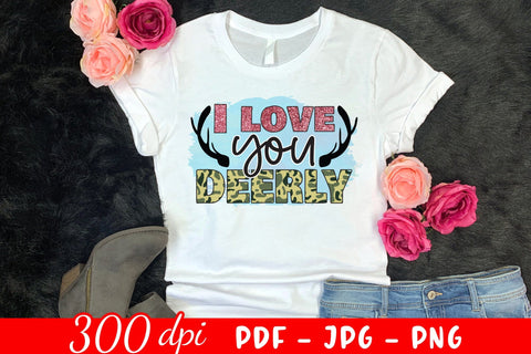 I Love You Deerly | Hunting PNG Sublimation Sublimation CraftLabSVG 