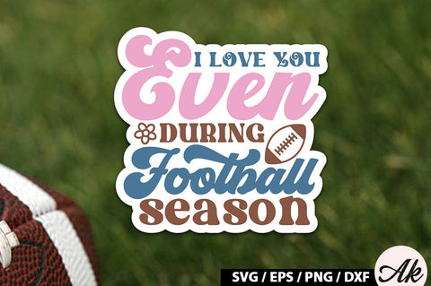 I love you even during football season Retro Stickers SVG akazaddesign 
