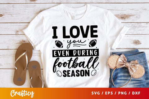 I love you even during football season SVG Design SVG Designangry 