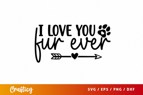 I love you fur ever SVG Design SVG Designangry 