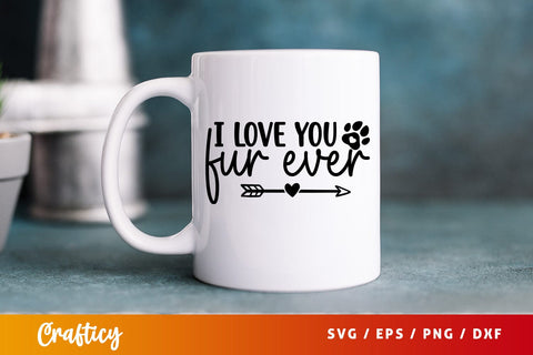 I love you fur ever SVG Design SVG Designangry 
