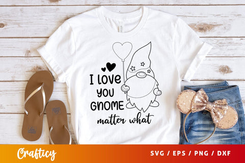 I love you gnome matter what Svg Design SVG Designangry 