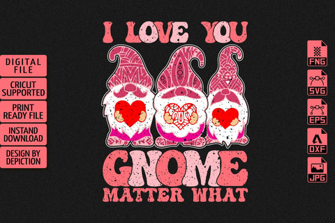 I Love You Gnome Matter What T-Shirt, Valentine Gnome Shirt, Happy Valentine Shirt Print Template Sketch DESIGN Depiction Studio 