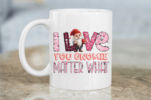 I love you gnomie matter what png design Sublimation Regulrcrative 