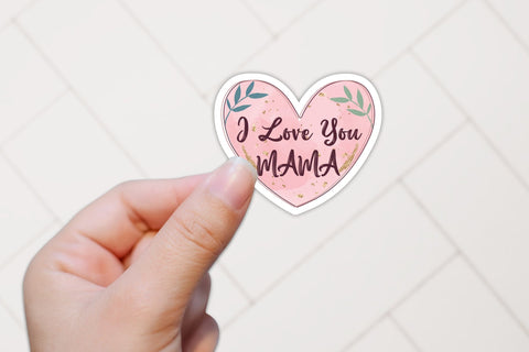 I Love You Mama, Mothers Day Sticker PNG Sublimation CraftLabSVG 