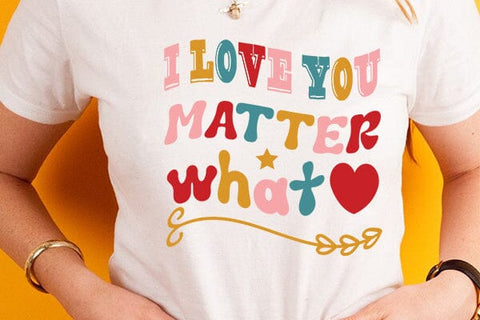 i love you matter what SVG Angelina750 